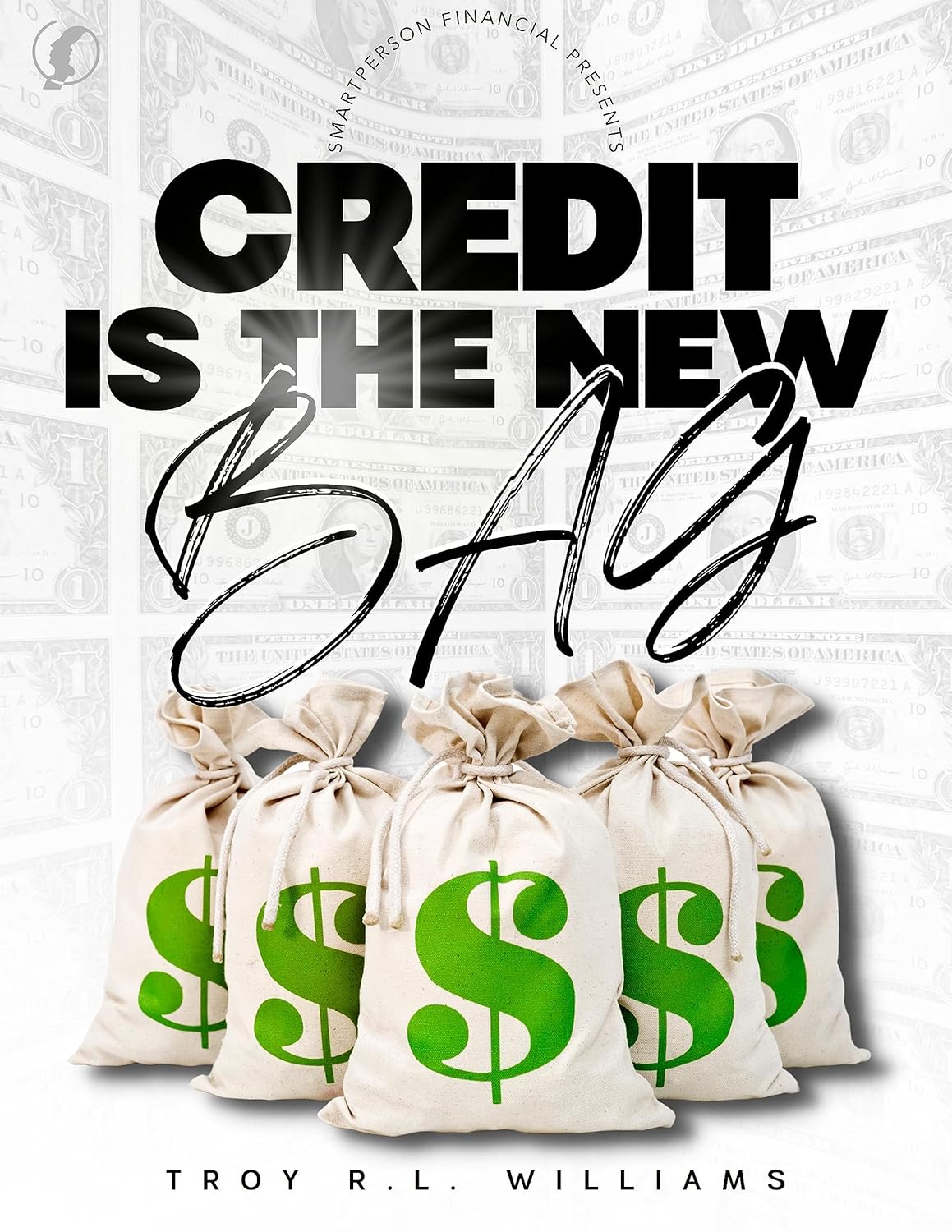 Credit is the New Bag by Troy R. L. Williams